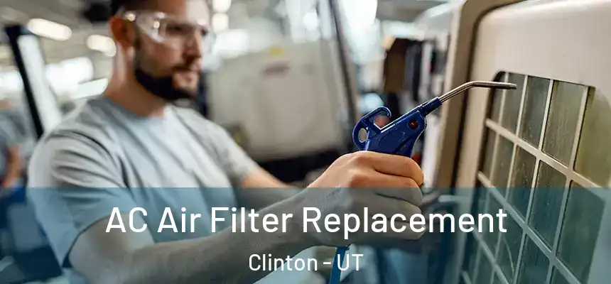 AC Air Filter Replacement Clinton - UT