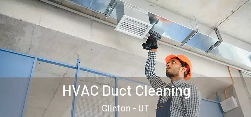 HVAC Duct Cleaning Clinton - UT