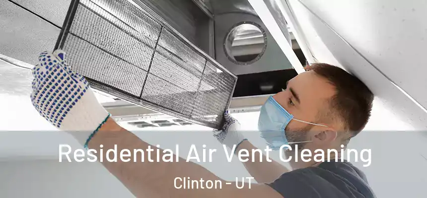  Residential Air Vent Cleaning Clinton - UT