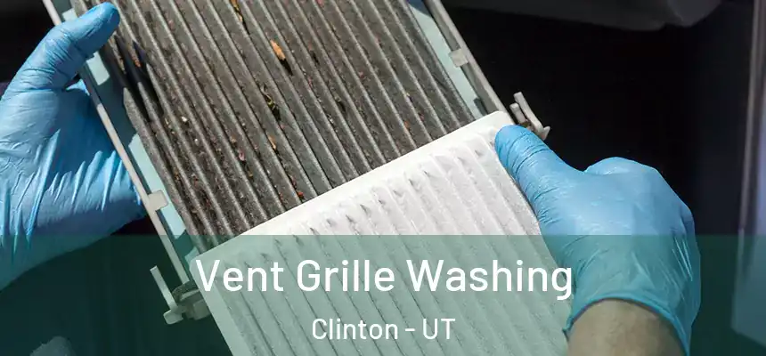  Vent Grille Washing Clinton - UT